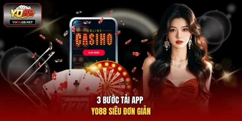 3 bước tải app YO88 siêu đơn giản