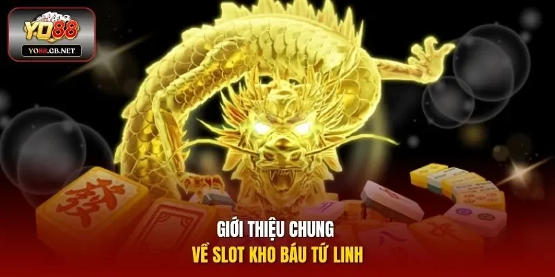 Giới thiệu chung về slot kho báu Tứ Linh